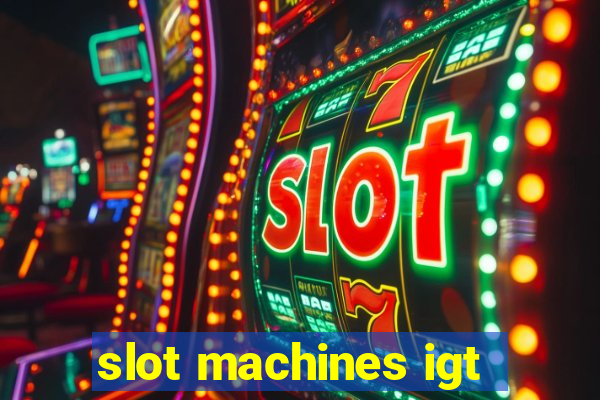 slot machines igt