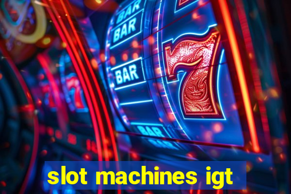 slot machines igt