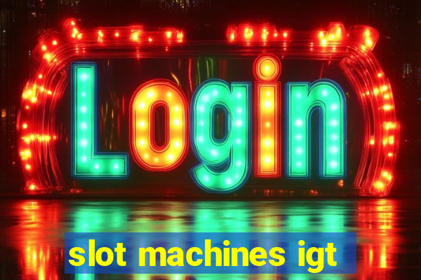 slot machines igt