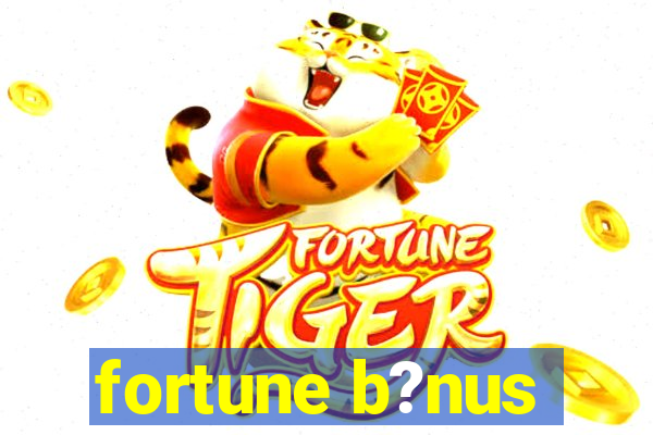 fortune b?nus