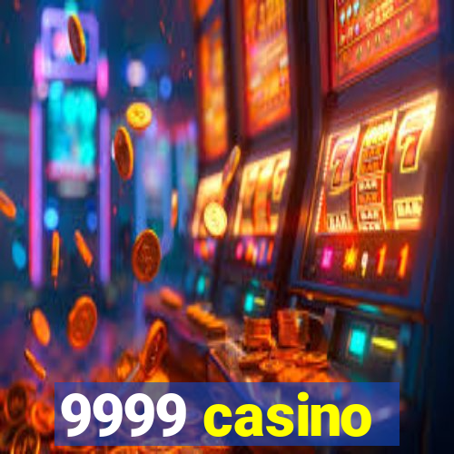 9999 casino