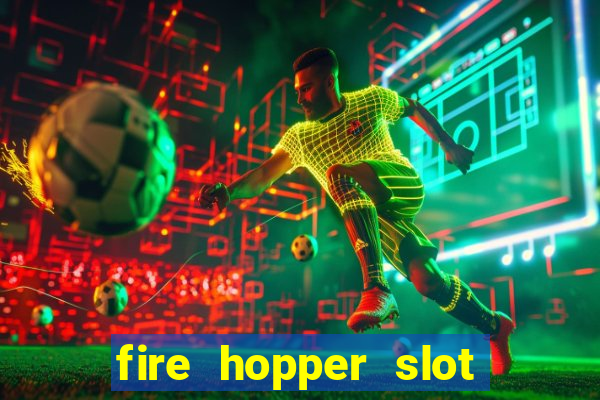 fire hopper slot free play