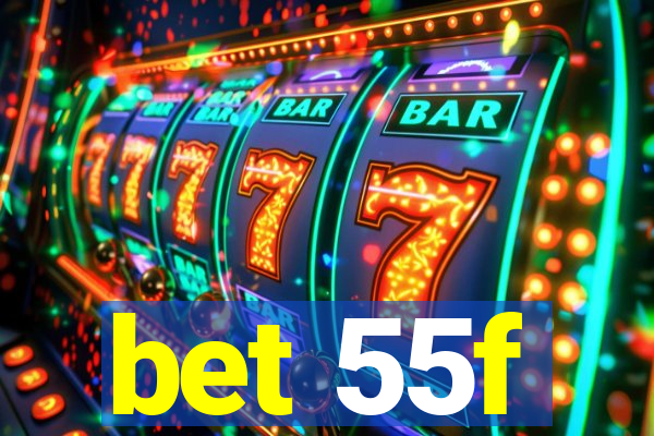 bet 55f