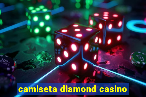 camiseta diamond casino