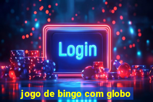 jogo de bingo com globo