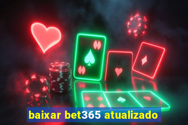 baixar bet365 atualizado