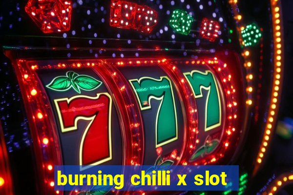 burning chilli x slot