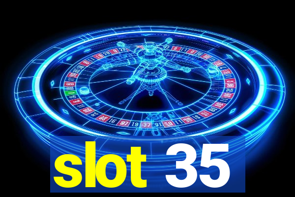 slot 35