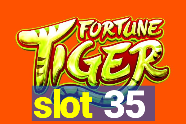 slot 35