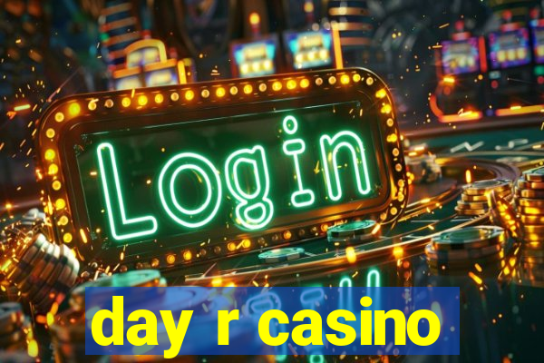 day r casino