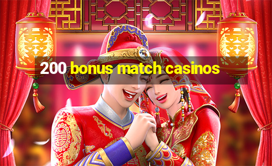 200 bonus match casinos