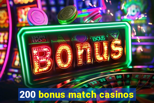 200 bonus match casinos