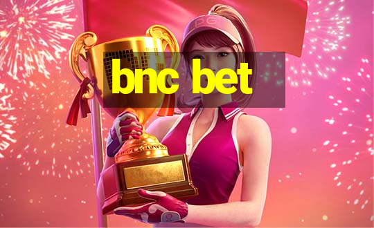 bnc bet