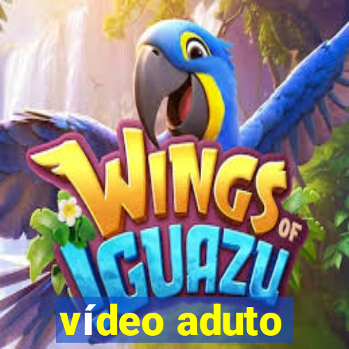 vídeo aduto