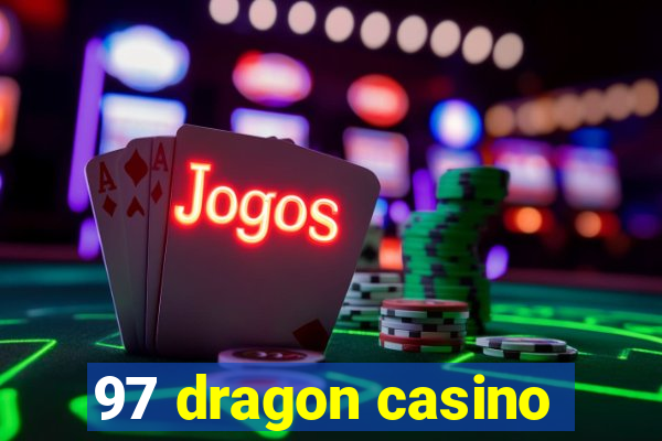 97 dragon casino