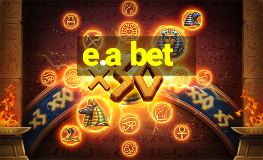 e.a bet