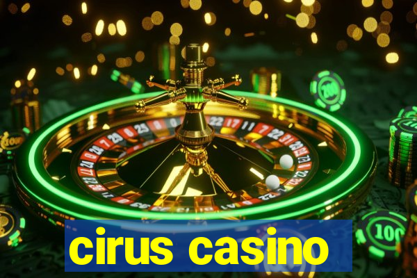 cirus casino