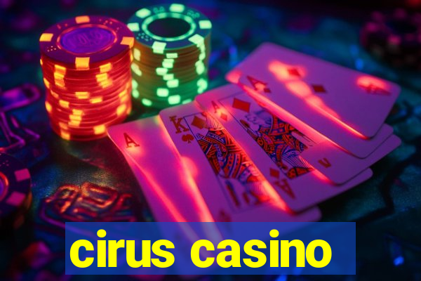 cirus casino