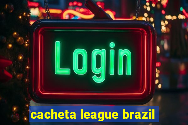 cacheta league brazil