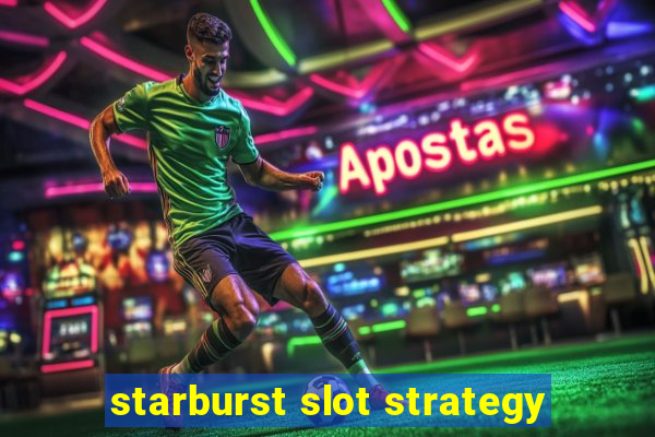 starburst slot strategy