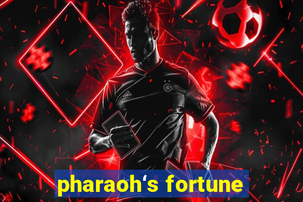 pharaoh‘s fortune