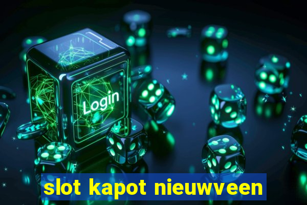 slot kapot nieuwveen