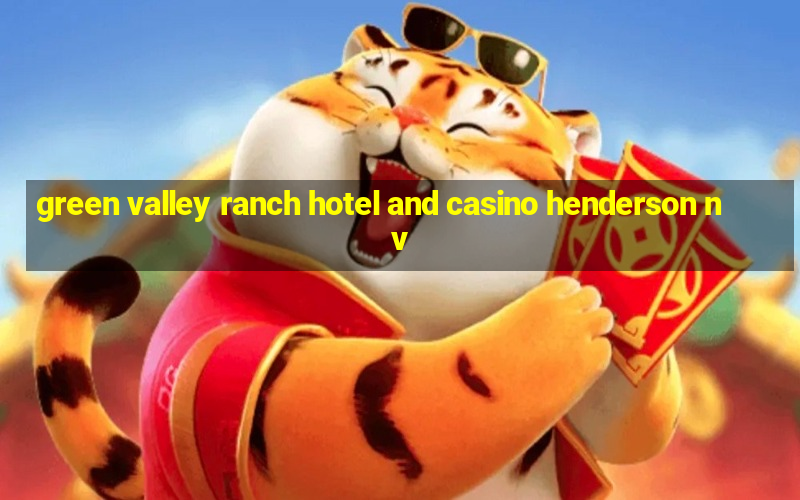 green valley ranch hotel and casino henderson nv