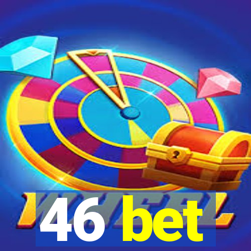 46 bet