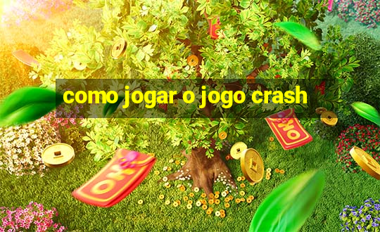 como jogar o jogo crash