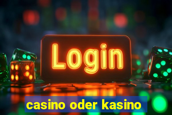 casino oder kasino