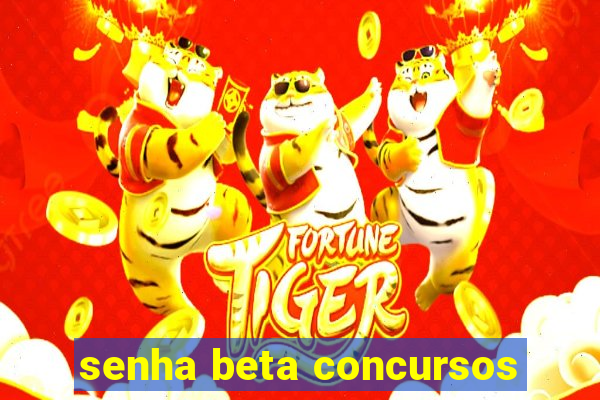 senha beta concursos