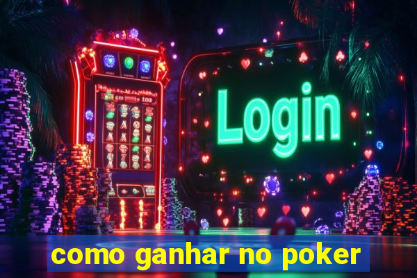 como ganhar no poker