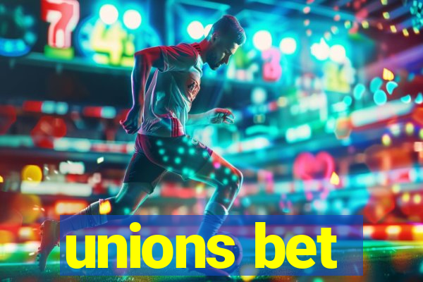 unions bet