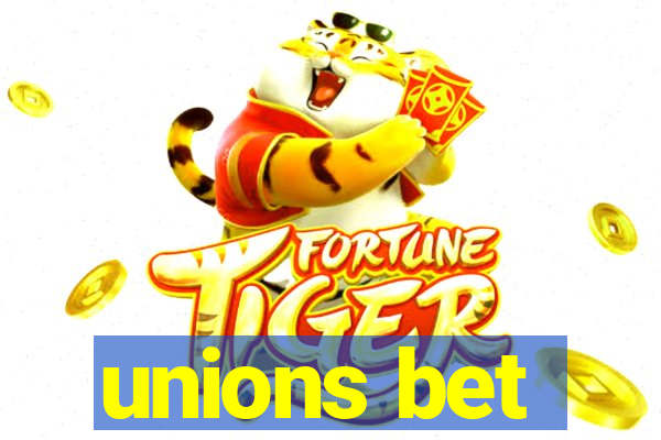 unions bet