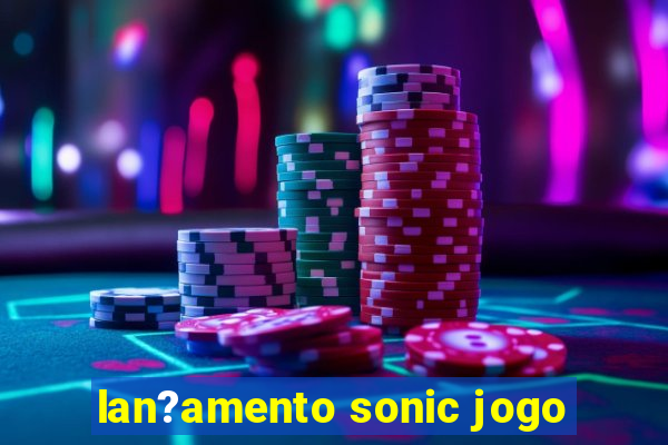 lan?amento sonic jogo