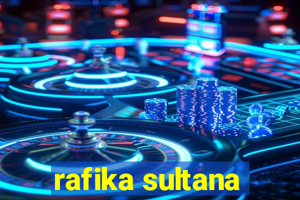 rafika sultana