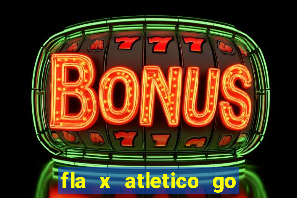 fla x atletico go onde assistir