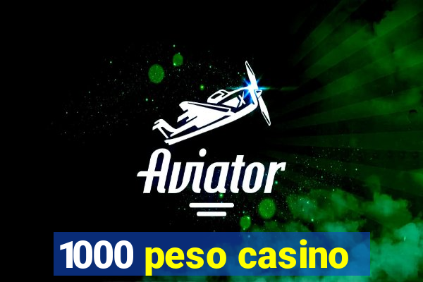 1000 peso casino