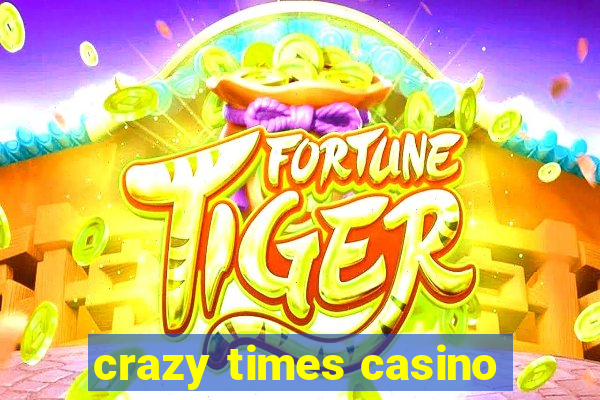 crazy times casino