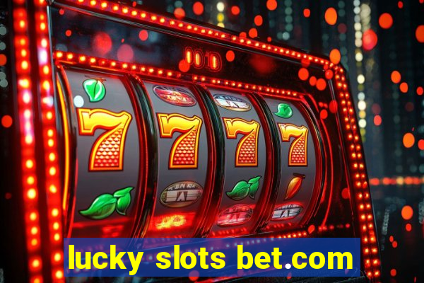 lucky slots bet.com