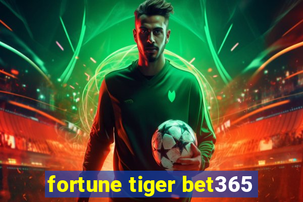 fortune tiger bet365