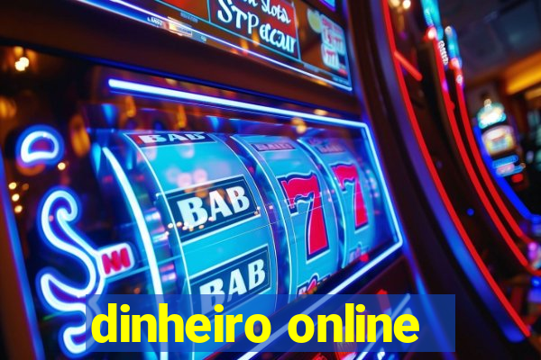 dinheiro online