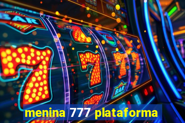 menina 777 plataforma