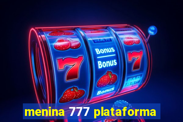 menina 777 plataforma