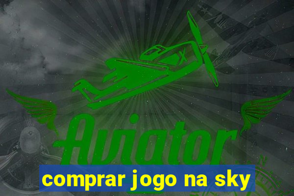 comprar jogo na sky