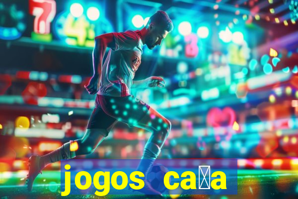 jogos ca莽a n铆queis que paga dinheiro real