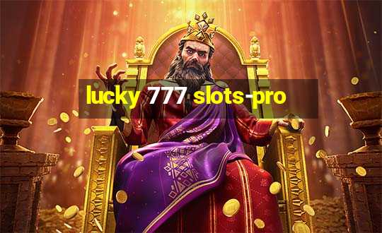 lucky 777 slots-pro