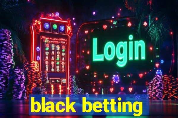 black betting