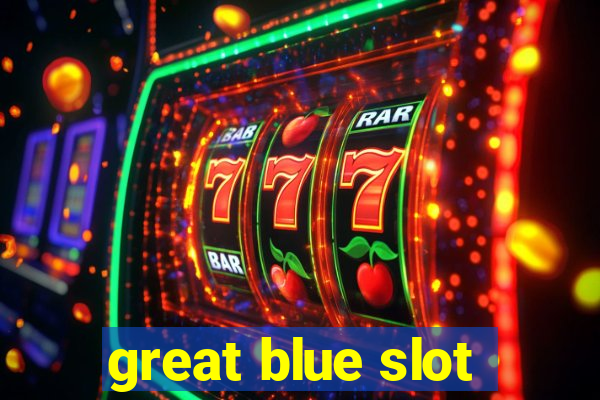 great blue slot