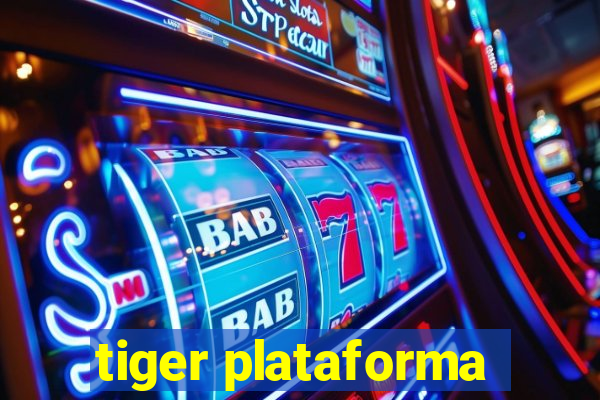 tiger plataforma